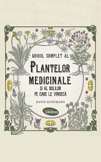 Cover Ghidul complet al plantelor medicinale și al bolilor pe care le vindecă