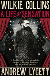 Cover Wilkie Collins: A Life of Sensation