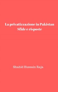 Cover La privatizzazione in Pakistan: Sfide e risposte