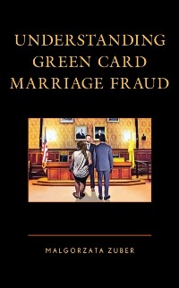 Cover Understanding Green Card Marriage Fraud