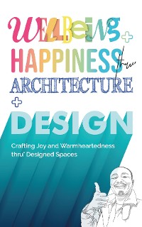 Cover Wellbeing+Happiness thru' Architecture+Design