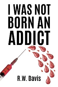 Cover I Was Not Born An Addict