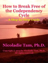 Cover How to Break Free of the Codependency Cycle: A Step-by-Step Guide