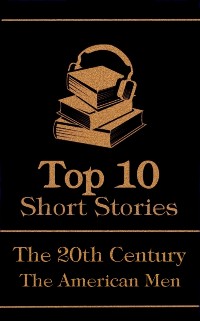 Cover Top 10 Short Stories - The 20th Century - The American Men