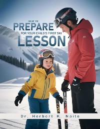 Cover How To Prepare For Your Child's First Ski Lesson