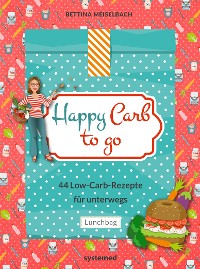 Cover Happy Carb to go: 44 Low-Carb-Rezepte für unterwegs