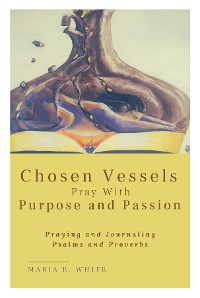 Cover Chosen Vessels Pray with Purpose and Passion