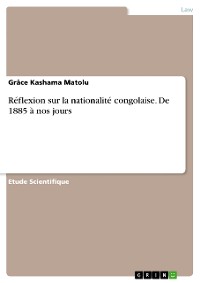 Cover Réflexion sur la nationalité congolaise. De 1885 à nos jours