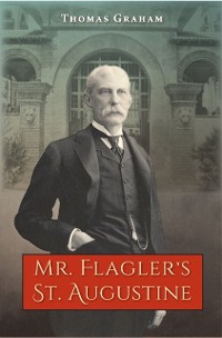 Cover Mr. Flagler's St. Augustine