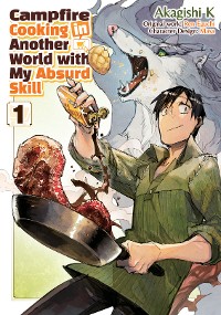 Cover Campfire Cooking in Another World with My Absurd Skill (Manga) Volume 1