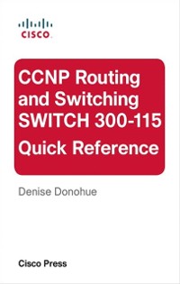 Cover CCNP Routing and Switching SWITCH 300-115 Quick Reference
