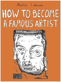 Cover HOW TO BECOME A FAMOUS ARTIST