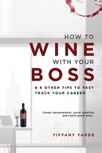 Cover How to Wine With Your Boss