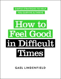 Cover How to Feel Good in Difficult Times