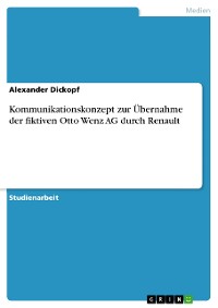 Cover Kommunikationskonzept zur Übernahme der fiktiven Otto Wenz AG durch Renault