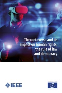 Cover The metaverse and its impact on human rights, the rule of law and democracy