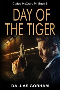 Cover Day of the Tiger (Carlos McCrary, PI, Book 5)