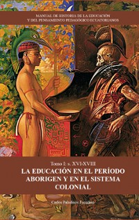 Cover MANUAL DE HISTORIA DE LA EDUCACIÓN Y DEL PENSAMIENTO PEDAGÓGICO ECUATORIANOS. Tomo 1