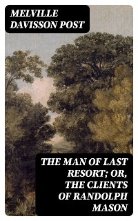 Cover The Man of Last Resort; Or, The Clients of Randolph Mason