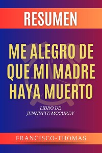 Cover Resumen de Me Alegro De Que Mi Madre Haya Muerto por Jennette McCurdy (I'm Glad My Mom Died Spanish Summary)