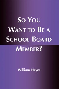 Cover So You Want to Be a School Board Member?