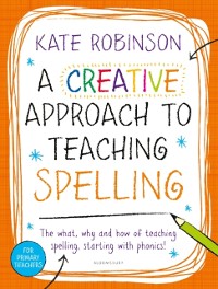 Cover A Creative Approach to Teaching Spelling: The what, why and how of teaching spelling, starting with phonics