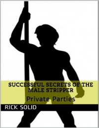 Cover Successful Secrets of the Male Stripper - Private Parties