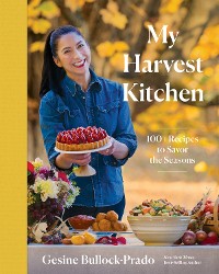 Cover My Harvest Kitchen: 100+ Recipes to Savor the Seasons