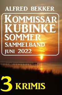 Cover Kommissar Kubinke Sommer Sammelband 3 Krimis Juni 2022