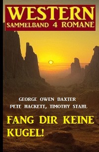 Cover Fang dir keine Kugel! Western Sammelband 4 Romane