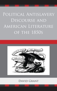 Cover Political Antislavery Discourse and American Literature of the 1850s
