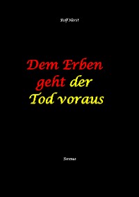 Cover Dem Erben geht der Tod voraus: Adoption, Cousine, Notar, Testament, Erbe, uneheliches Kind, LKA, Haikus, Zen, Permakultur, Überfall, Schädel-Hirn-Trauma, Försterin, Schlägerei, Gutshaus, Wald