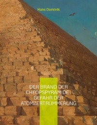 Cover Der Brand der Cheopspyramide : Gefahr der Atomzertrümmerung