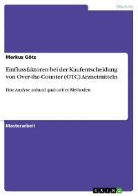 Cover Einflussfaktoren bei der Kaufentscheidung von Over-the-Counter (OTC) Arzneimitteln