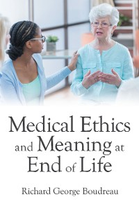 Cover Medical Ethics and Meaning at End of Life