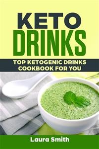 Cover Keto Drinks: Top Ketogenic Drinks Cookbook For You