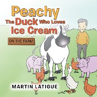 Cover Peachy the Duck Who Loves Ice Cream