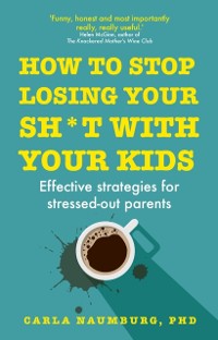 Cover How to Stop Losing Your Sh*t with Your Kids
