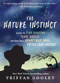 Cover The Nature Instinct : Learn to Find Direction, Sense Danger, and Even Guess Nature's Next Move Faster Than Thought