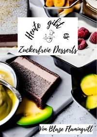 Cover Heute gibt es - Zuckerfreie Desserts