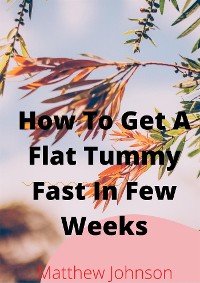 Cover How To Get A Flat Tummy Fast In Few Weeks