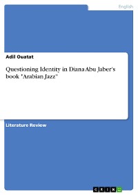 Cover Questioning Identity in Diana Abu Jaber's book "Arabian Jazz"