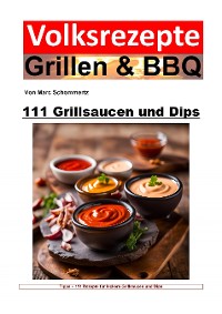 Cover Volksrezepte Grillen und BBQ - 111 Grillsaucen und Dips
