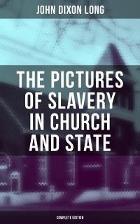 Cover The Pictures of Slavery in Church and State (Complete Edition)