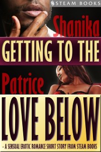 Cover Getting to the Love Below - A Sensual Erotic Romance Short Story from Steam Books