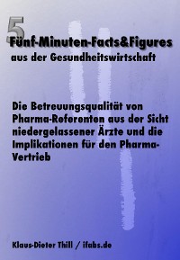 Cover Die Betreuungsqualität von Pharma-Referenten aus der Sicht niedergelassener Ärzte und die Implikationen für den Pharma-Vertrieb