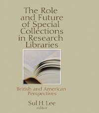 Cover The Role and Future of Special Collections in Research Libraries