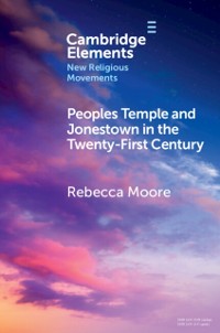 Cover Peoples Temple and Jonestown in the Twenty-First Century