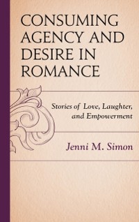 Cover Consuming Agency and Desire in Romance