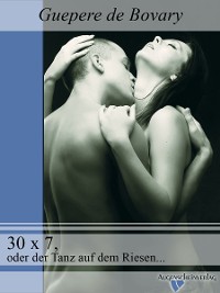 Cover 30 x 7, oder der Tanz auf dem Riesenschw..z